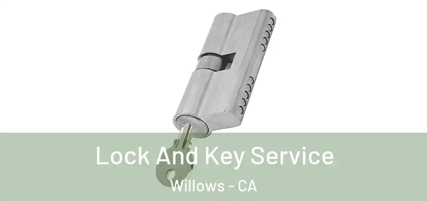  Lock And Key Service Willows - CA